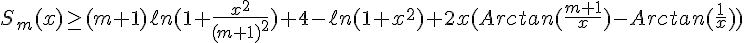 4$S_m(x)\ge (m+1)\ell n(1+\frac{x^2}{(m+1)^2})+4-\ell n(1+x^2)+2x(Arctan(\frac{m+1}x)-Arctan(\frac 1x))